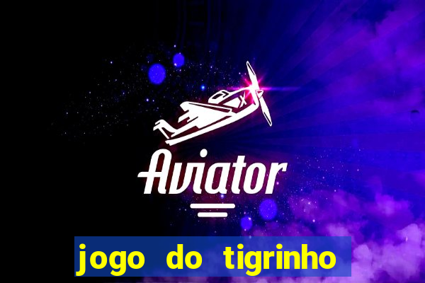 jogo do tigrinho aposta minima